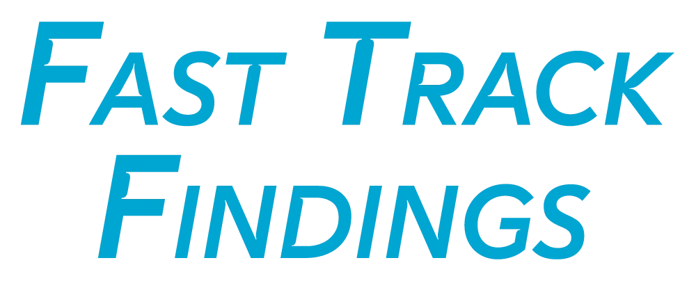 Fast Track Findings